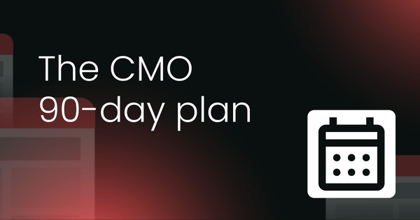 The CMO  90-day plan
